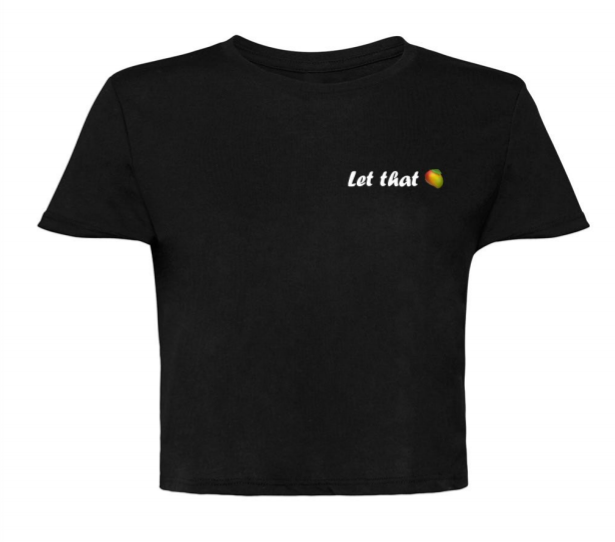 Let That 🥠Cropped T- Shirt